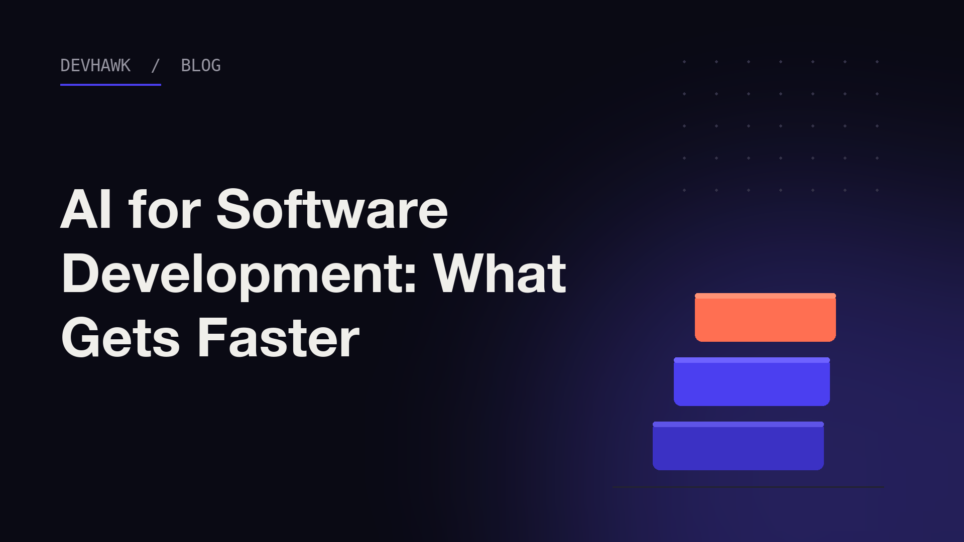 The words AI for Software Development: What Gets Faster in white text on a dark background with three stacked indigo and coral blocks